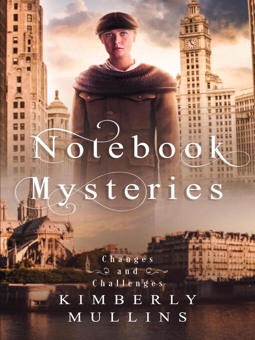 Title details for Notebook Mysteries ~ Changes and Challenges by Kimberly Mullins - Available